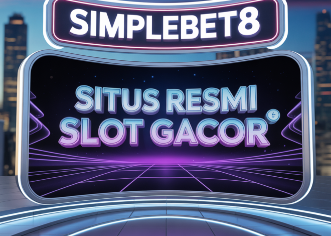 Rahasia SIMPLEBET8 Slot Situs Resmi Slot Gacor