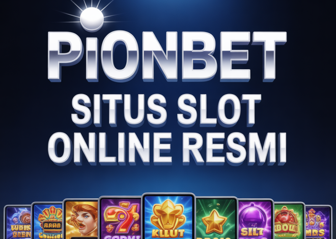 Rahasia Menang di PIONBET Situs Slot Online Resmi 24 Jam