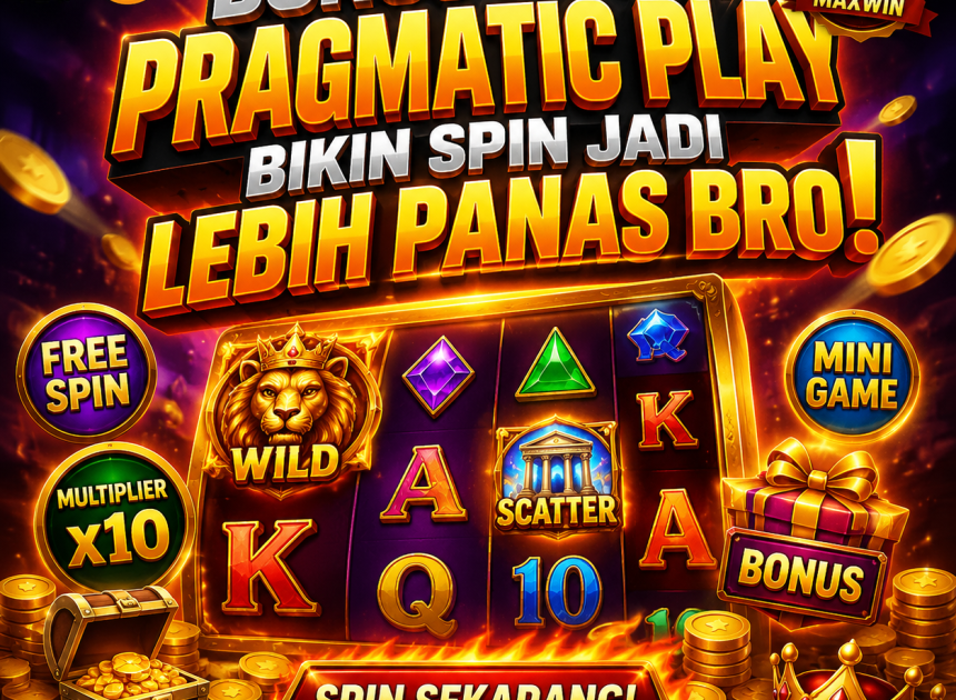 Bonus Fitur Pragmatic Play Bikin Spin Jadi Lebih Panas Bro!