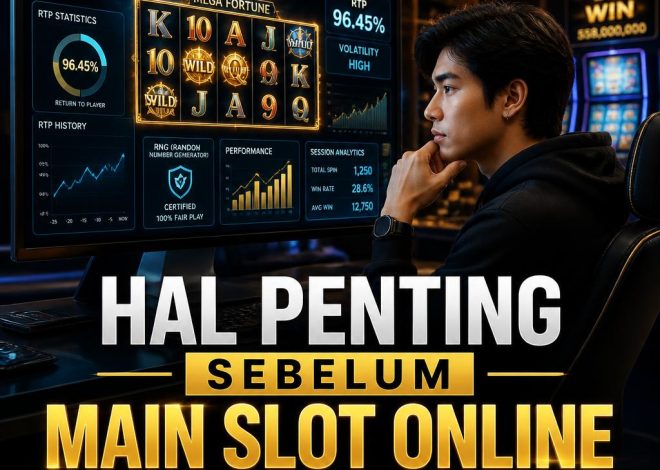 Hal Penting Yang Wajib Diketahui Sebelum Main Slot Online