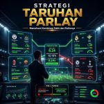 Strategi Taruhan Parlay: Memahami Kombinasi Odds dan Risikonya