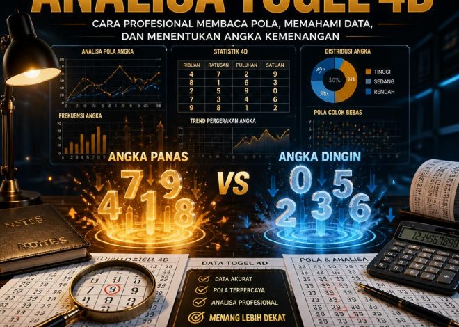 Rahasia Membuat Analisa Togel 4D dengan Melihat Angka Panas dan Angka Dingin