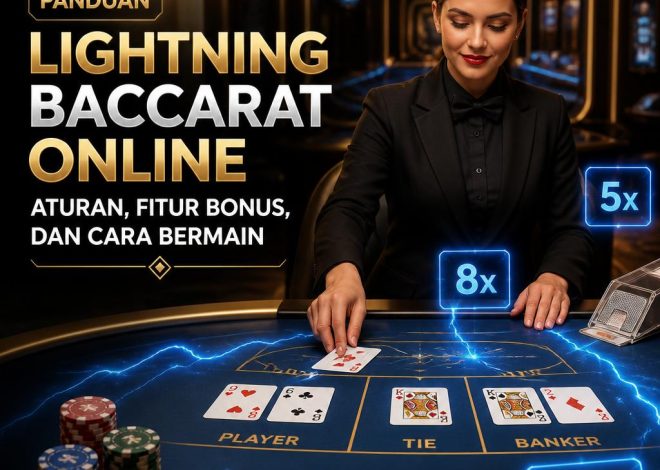 Panduan Lightning Baccarat Online: Aturan, Fitur Bonus, dan Cara Bermain